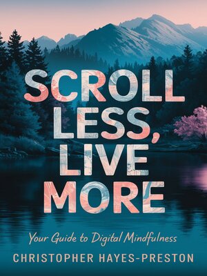 cover image of Scroll Less, Live More